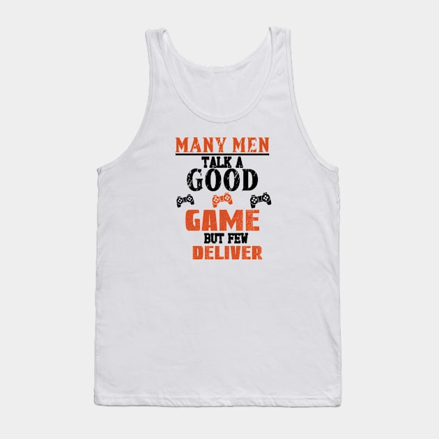 Many Men Talk A Good Game But Few Deliver, Gamer Dad Tank Top by Cor Designs